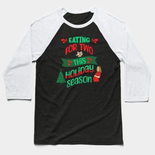 Eating For Two This Holiday Season, Pregnancy Announcement Baseball T-Shirt